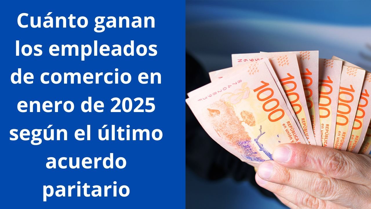 Cuánto ganan los empleados de comercio en enero de 2025 según el último acuerdo paritario